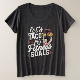 Tacoの私のフィットネスゴールの解決についておもしろい プラスサイズTシャツ