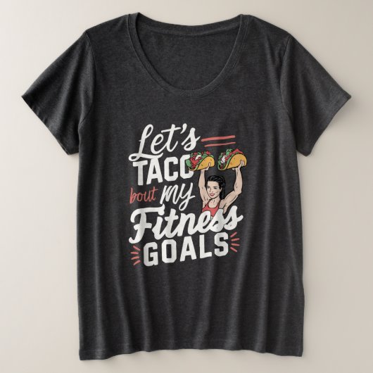 Tacoの私のフィットネスゴールの解決についておもしろい プラスサイズTシャツ (デザイン正面)