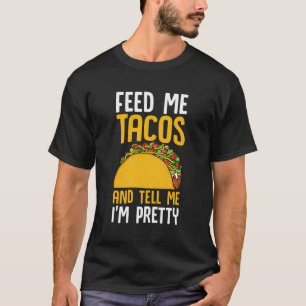 Taco 食べ物を与え Me Tacosは私がメキシコ料理だとかわいらし言う Tシャツ