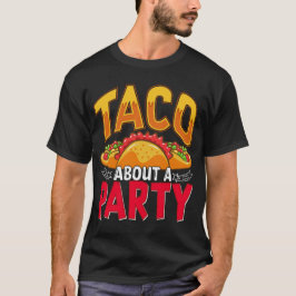 Taco About Aパーティー- Mexican Food おもしろい Fiesta Tシャツ
