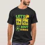 Taco About Science おもしろい Cinco De Mayo Tシャツ<br><div class="desc">Taco About Science おもしろい Cinco De Mayo</div>