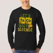 Taco About Science Cinco De Mayo Pun Science Tシャツ (正面)