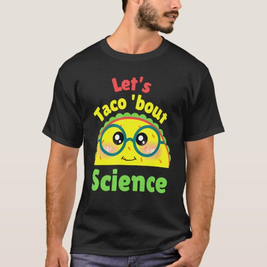 Taco About Science Love Science先生 Tシャツ (正面)