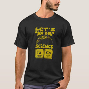 Taco About Science March Mexican Food Gおもしろいについて Tシャツ