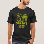 Taco About Science March Mexican Food Gag Ou Tシャツ<br><div class="desc">科学のタコについてマーチのメキシコ料理Gagの衣装1</div>