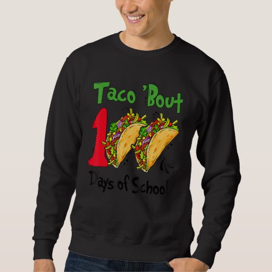 Taco Bout 100 Days Of School Taco Lover Teacher Ki スウェットシャツ (正面)
