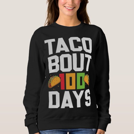 Taco Bout 100 Days Of School Taco  Teacher Student スウェットシャツ (正面)