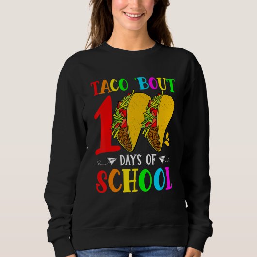 Taco Bout 100 Days Of School Teacher Student Kids  スウェットシャツ (正面)