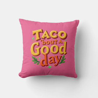 Taco 'bout a Good Day - Food Pun クッション