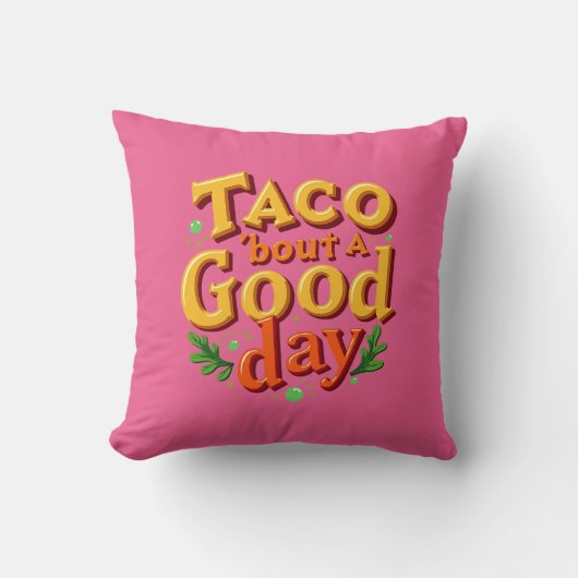 Taco 'bout a Good Day - Food Pun クッション (正面)