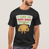 Taco Bout Myself  Mexican Food Tシャツ (正面)