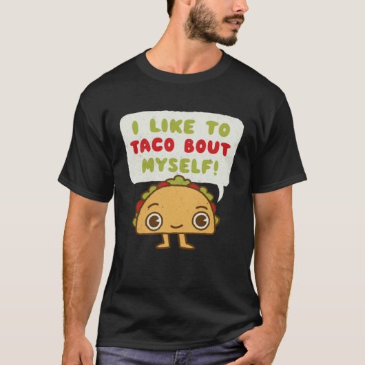 Taco Bout Myself  Mexican Food Tシャツ (正面)