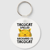 Taco Cat Spelled Backwards Is Taco Cat Funny Quote キーホルダー (正面)