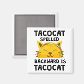 Taco Cat Spelled Backwards Is Taco Cat Funny Quote マグネット (正面/裏面)