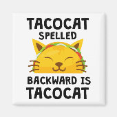 Taco Cat Spelled Backwards Is Taco Cat Funny Quote マグネット (正面)