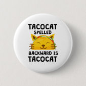 Taco Cat Spelled Backwards Is Taco Cat Funny Quote 缶バッジ (正面)