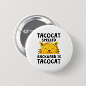 Taco Cat Spelled Backwards Is Taco Cat Funny Quote 缶バッジ (正面&裏面)