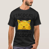 Taco Cat Spelled Backwards Is Taco Cat Funny Quote Tシャツ (正面)