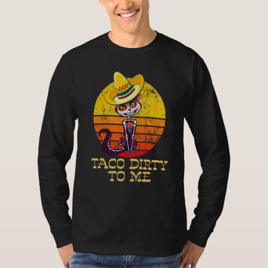 Taco Dirty To Me  Taco Tuesday Cat Design Tシャツ (正面)