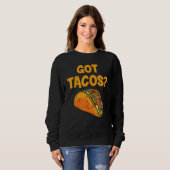 Taco Got Tacos Mexican Food スウェットシャツ (正面フル)