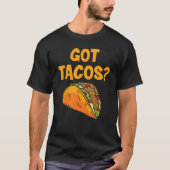 Taco Got Tacos Mexican Food Tシャツ (正面)