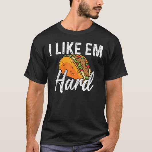 Taco I Like Em Hard Mexican Food Tシャツ (正面)