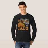 Taco  i'd Trade My Sister For A Taco Mexican Food  Tシャツ (正面フル)