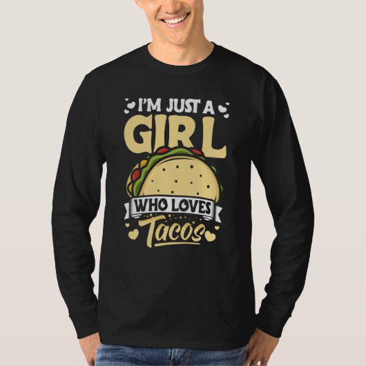 Taco I'm Just a Girl Who Loves Tacos Mexican 8 Tシャツ (正面)