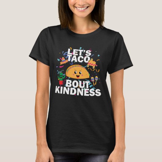 Taco Kindness – Fun Positive Food Art Design Tシャツ (正面)
