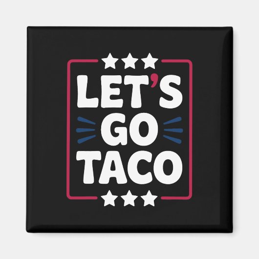 Taco Let's Go おもしろい Statement Humor はっきりした Graphic マグネット (正面)