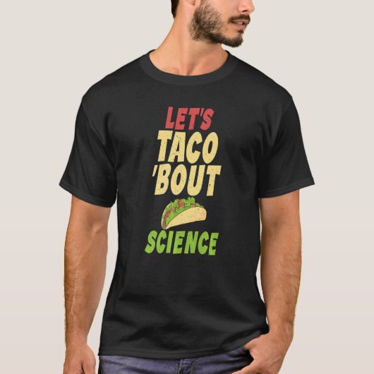Taco  Lets Taco about Science Teacher Tシャツ (正面)