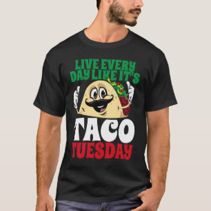 Taco Tuesday Cinco De Mayのように毎日を過ごす Tシャツ