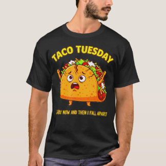 Taco Tuesday Lover Funny Every Now And Then I Tシャツ