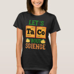 Taco'About Science Pun Science Men Tシャツ<br><div class="desc">Taco'About Science Pun Science Men</div>