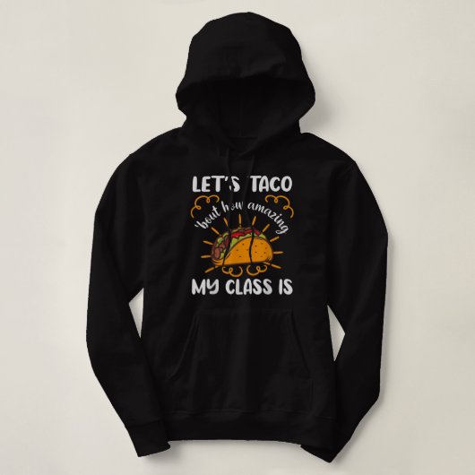 Taco'How Amazing my Class is Tacosについて パーカ (デザイン正面)