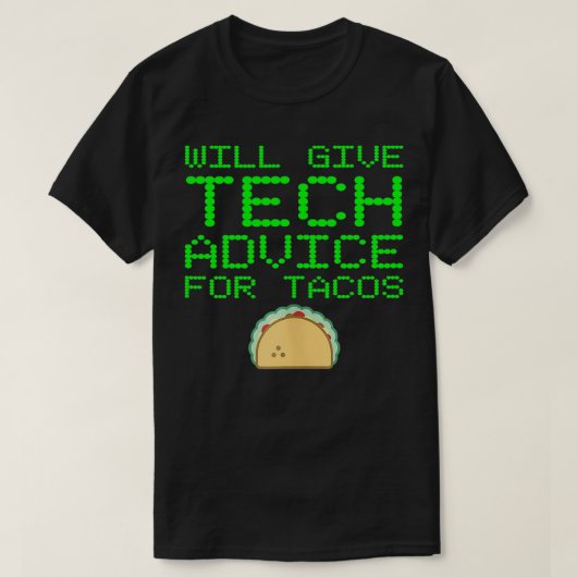 Tacosコンピ与えュータGeeのWill Techアドバイスおもしろい。 Tシャツ (デザイン正面)