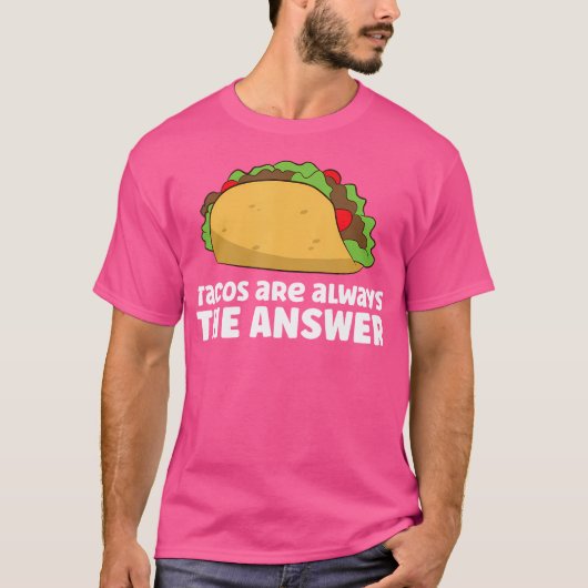 Tacos Are Always The Answer Love Tacos Tシャツ (正面)