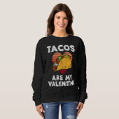 Tacos Are My Valentine Valentines Day Mexican Food スウェットシャツ (正面フル)