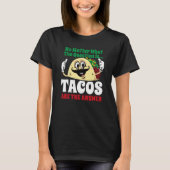 Tacos Are The Answer Cinco De Mayo Taco Mexican Fi Tシャツ (正面)