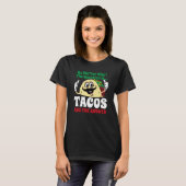 Tacos Are The Answer Cinco De Mayo Taco Mexican Fi Tシャツ (正面フル)
