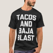 Tacos  Baja Blast  funny saying taco lover food Tシャツ (正面)