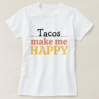 Tacos Makes Me Happy Quote Vibrant Modern Foodie Tシャツ