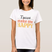 Tacos Makes Me Happy Quote Vibrant Modern Foodie Tシャツ (正面)