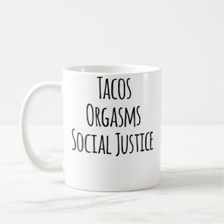 Tacos Orgasms Social Justice For Women Taco Lover コーヒーマグカップ