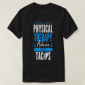 Tacos PT Phyの与えフィジカルセラピーアドバイスの予定 Tシャツ (デザイン正面)