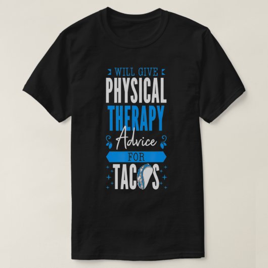 Tacos PT Phyの与えフィジカルセラピーアドバイスの予定 Tシャツ (デザイン正面)