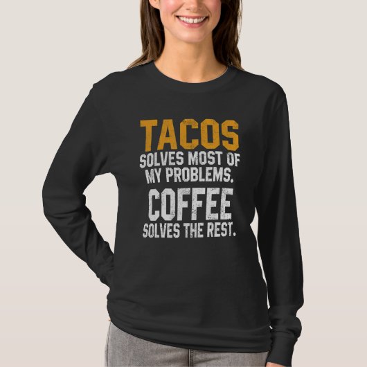 Tacos Solves My Problems Coffee  Cinco De Mayo Mex Tシャツ (正面)