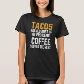 Tacos Solves My Problems Coffee  Cinco De Mayo Mex Tシャツ (正面)