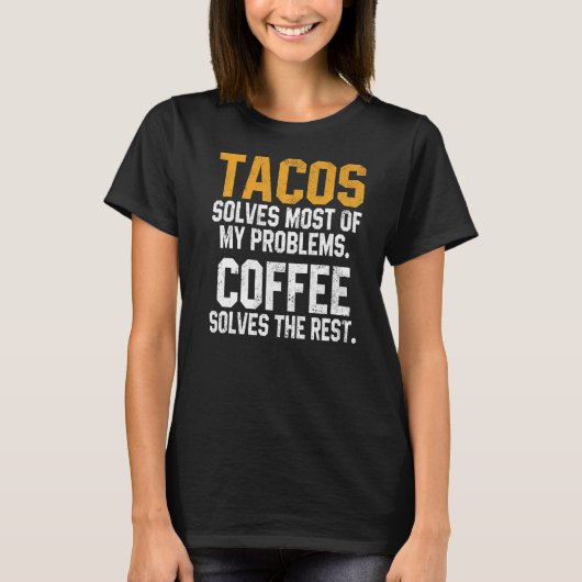 Tacos Solves My Problems Coffee  Cinco De Mayo Mex Tシャツ (正面)