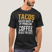 Tacos Solves My Problems Coffee  Cinco De Mayo Mex Tシャツ (正面)
